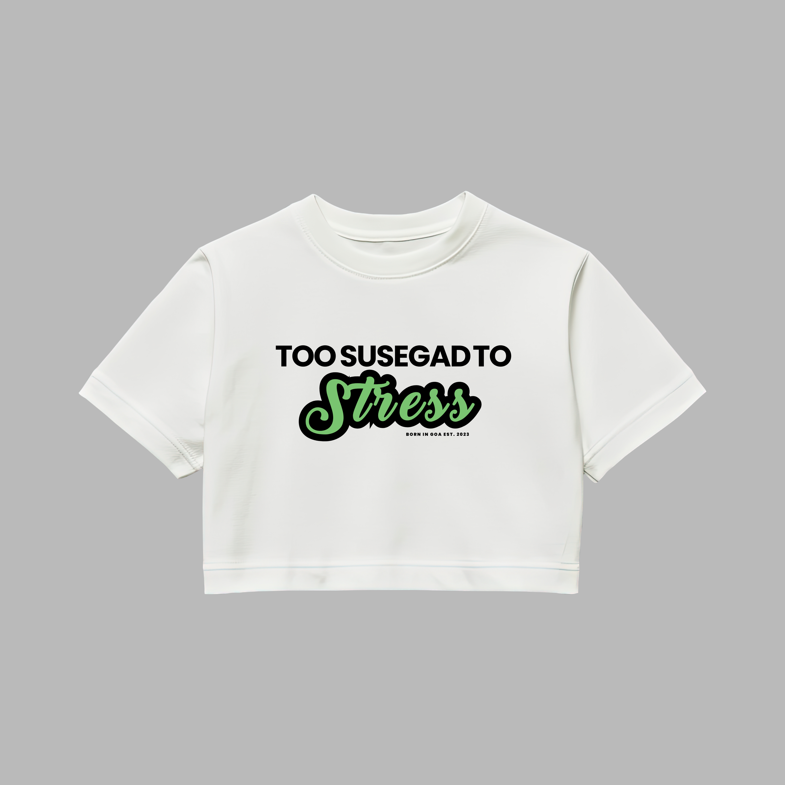 Too Susegad To Stress – Ladies Crop Tee